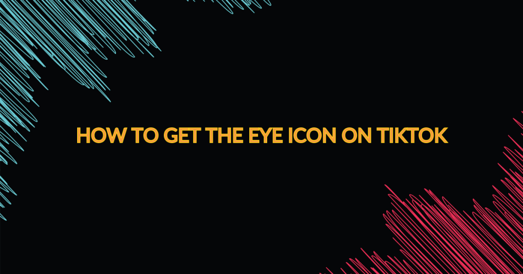 how to get the eye icon on tiktok